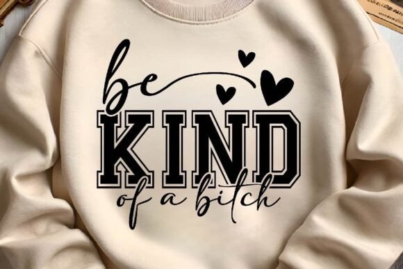 Be Kind of a Bitch