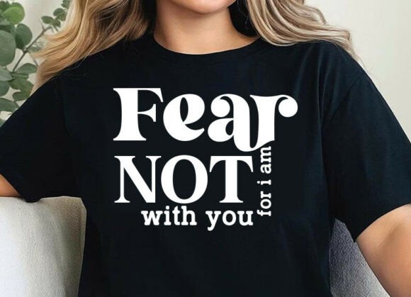 Fear Not For I Am With You DTF