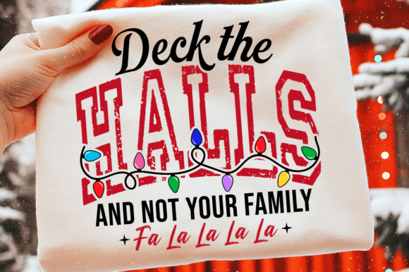 Deck The Halls And Not Your Family DTF