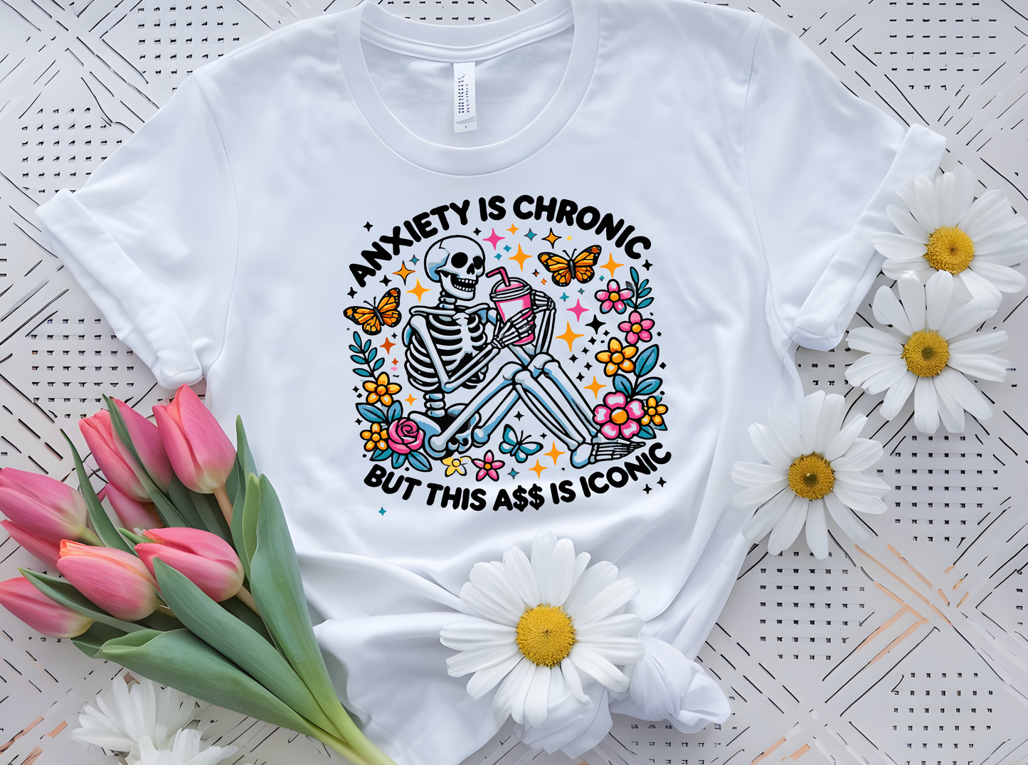 Anxiety is Chronic But This A$$ Is Iconic DTF