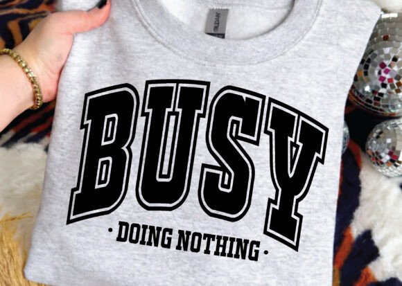 Busy Doing Nothing DTF