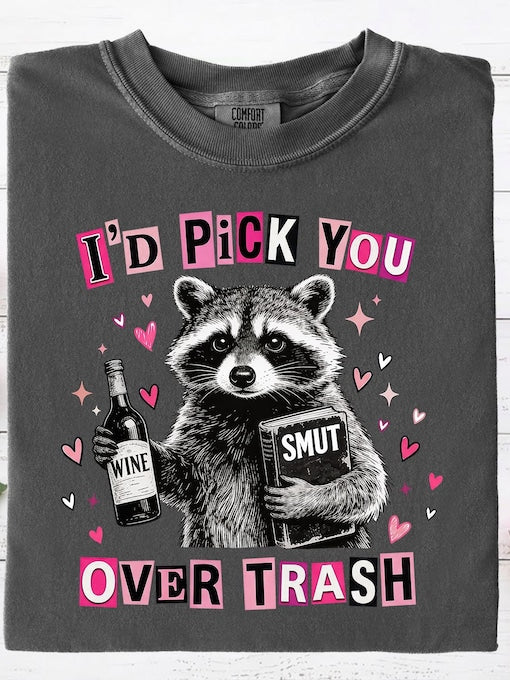 I'd Pick You over Trash DTF