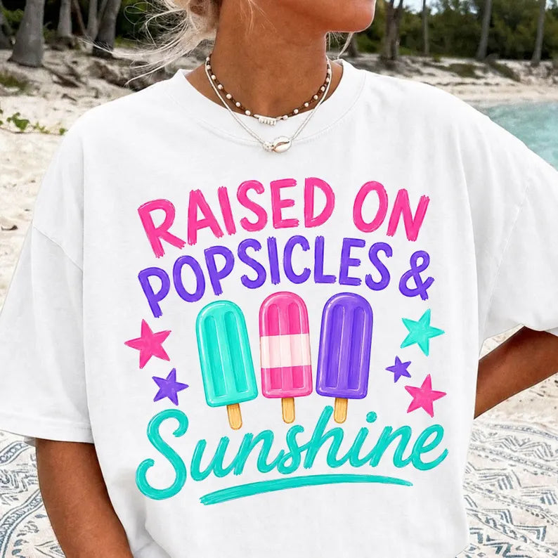 Raised On Popsicles & Sunshine DTF