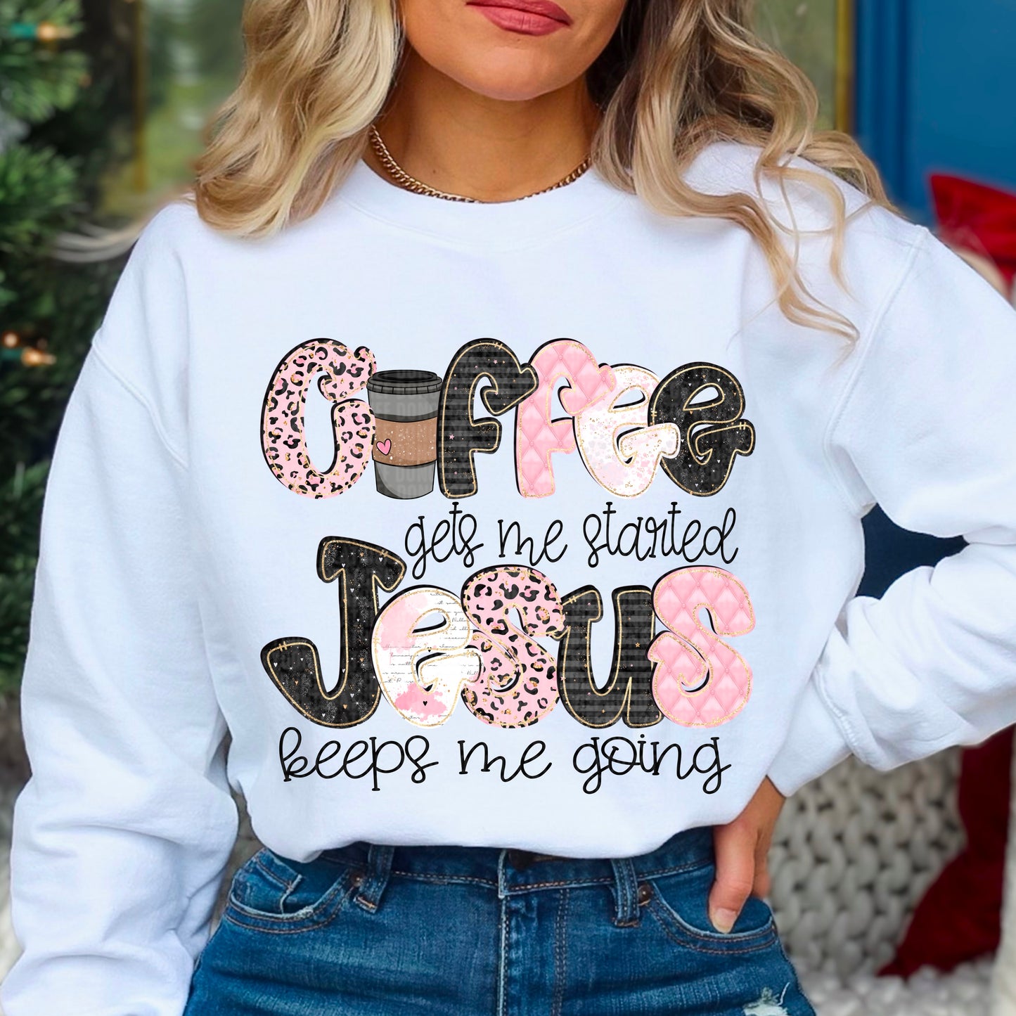 Coffee Gets Me Started Jesus Keeps Me Going
