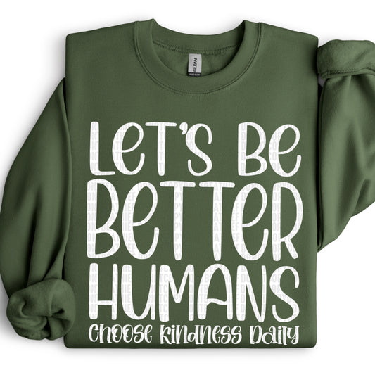 Let's Be Better Humans Choose Kindness Daily DTF