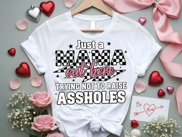 Just A Mama Out Here Trying to Not Raise Assholes DTF