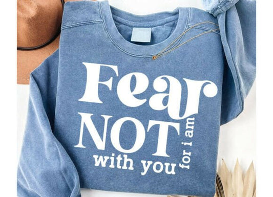 Fear Not For I Am With You DTF
