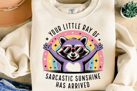 Your Little Ray of Sarcastic Sunshine Has Arrived DTF