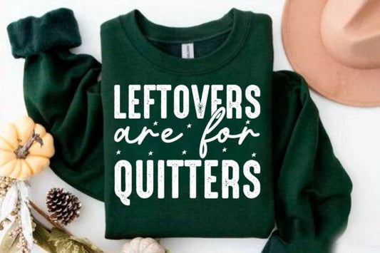 Leftovers are for Quitters DTF