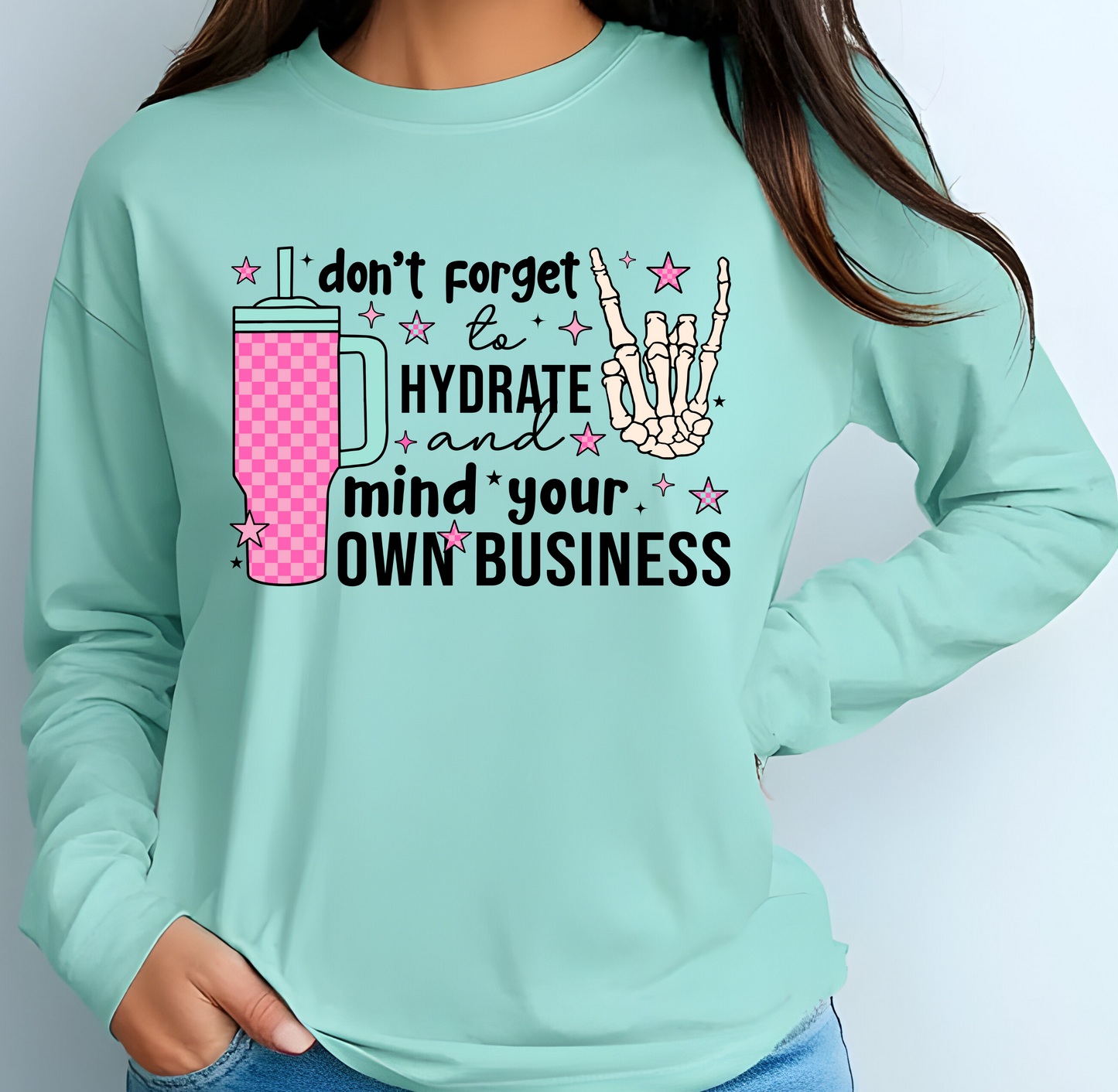 Don't Forget To Hydrate and Mind Your Own Business