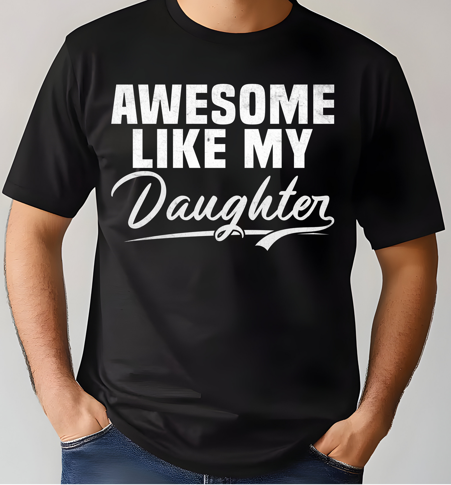 Awesome Like My Daughter DTF
