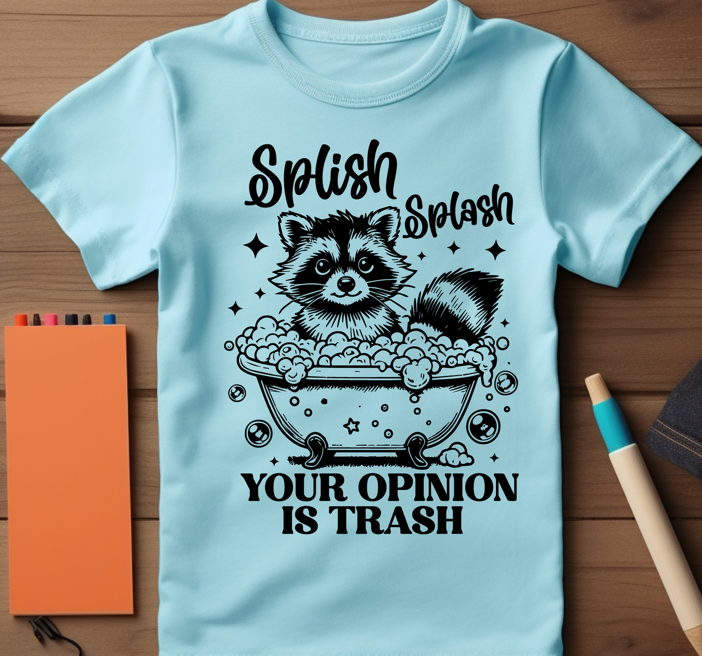 Splish Splash Your Opinion Is Trash DTF