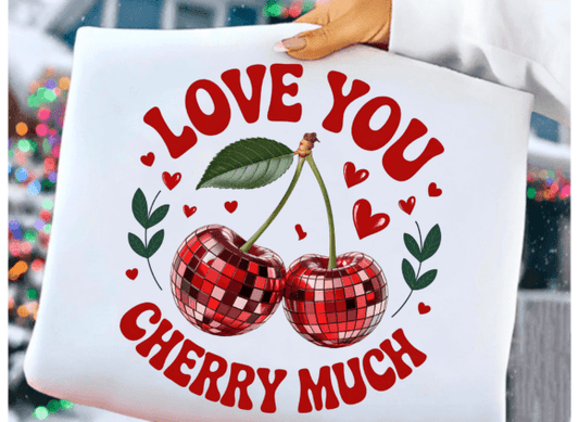 Love You Cherry Much DTF