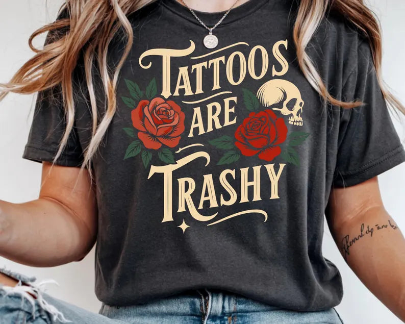 Tattoos Are Trashy DTF