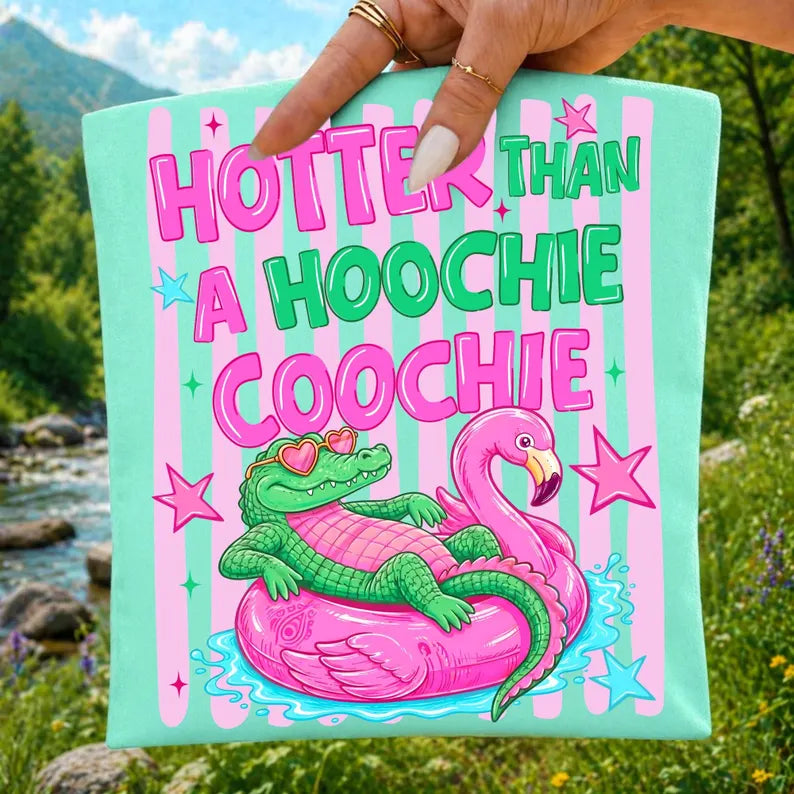 Hotter Than A Hoochie Coochie DTF
